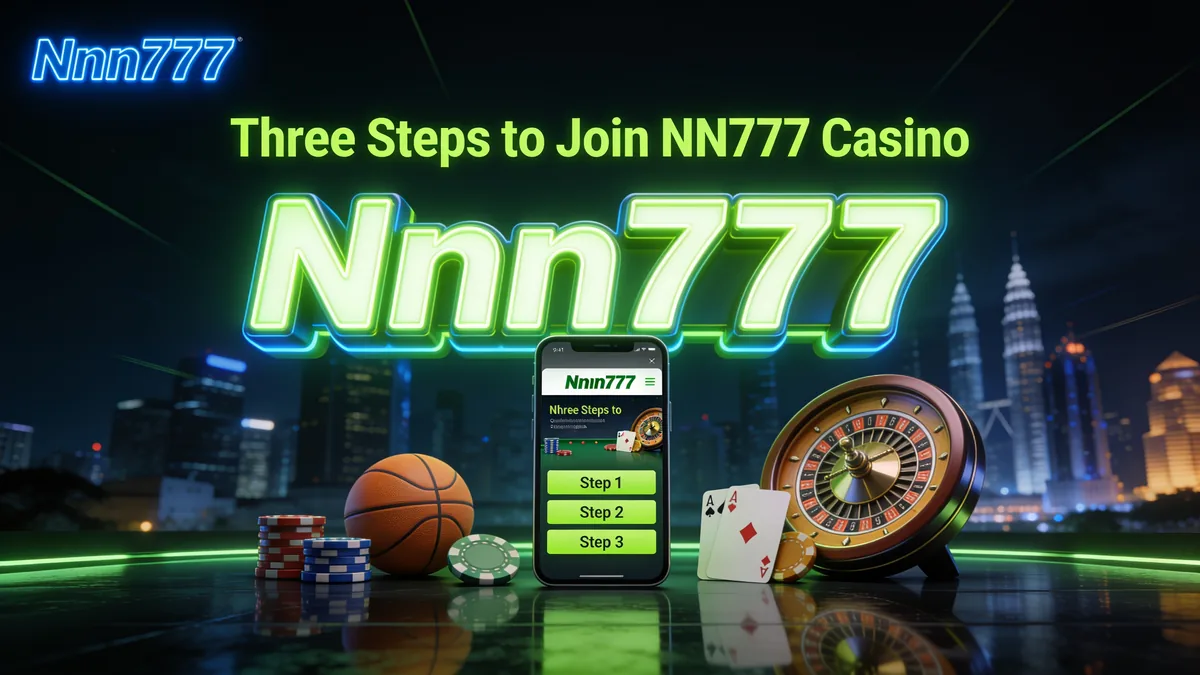 nnn777 in the Philippines — Three Steps to Join NN777 Casino